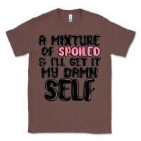 Chestnut a mixture of spoiled and ill get it my damn self Classic Tee - MaliasSmallBusiness