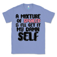 Colony Blue a mixture of spoiled and ill get it my damn self Classic Tee - MaliasSmallBusiness