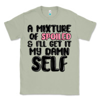 Matcha a mixture of spoiled and ill get it my damn self Classic Tee - MaliasSmallBusiness