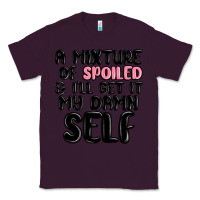 Plum a mixture of spoiled and ill get it my damn self Classic Tee - MaliasSmallBusiness