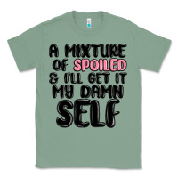 Sage a mixture of spoiled and ill get it my damn self Classic Tee - MaliasSmallBusiness