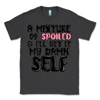 Smoke a mixture of spoiled and ill get it my damn self Classic Tee - MaliasSmallBusiness