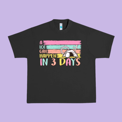 A Lot Can Happen In 3 Days Urban Heavy Tee Designed By Maliassmallbusiness