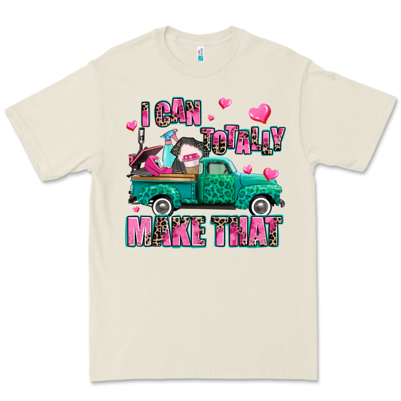I Can Totally Make That Premium Tee by AdoDesignShop | Teevron