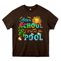 Chocolate Brown adios school i ll be at the pool Heavy Core Tee - HRA Design Shop