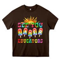 Chocolate Brown see you later educators Heavy Core Tee - HRA Design Shop