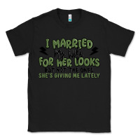 Black i married my wife for her looks Classic Tee - MaliasSmallBusiness