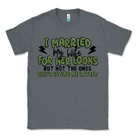 I Married My Wife For Her Looks Classic Tee | Teevron