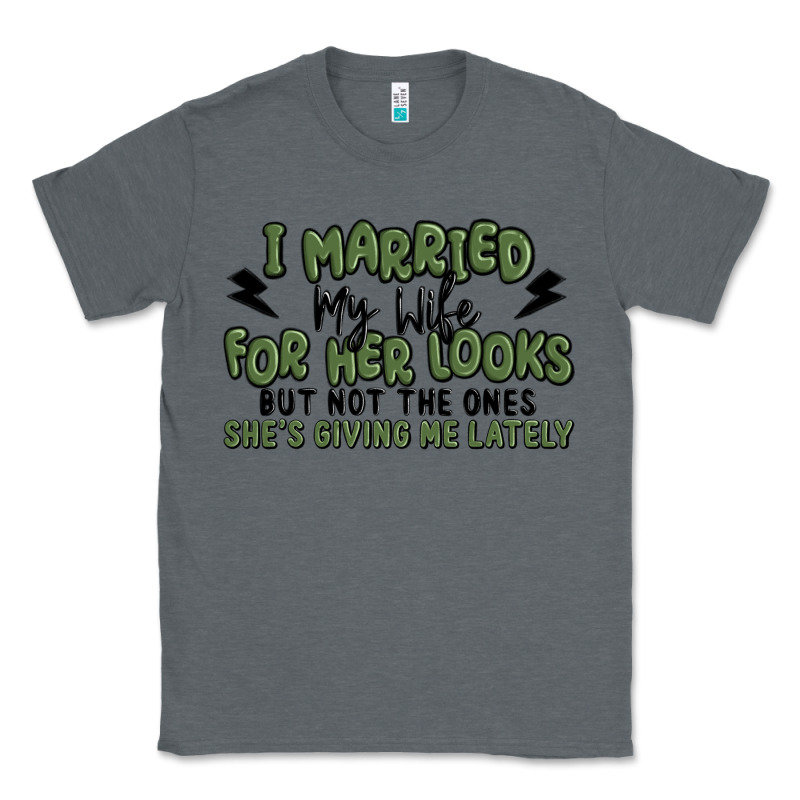 I Married My Wife For Her Looks Classic Tee by MaliasSmallBusiness | Teevron