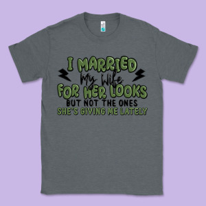 I Married My Wife For Her Looks Classic Tee Designed By Maliassmallbusiness