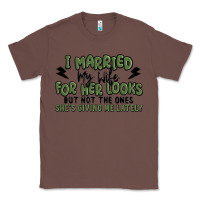 Chestnut i married my wife for her looks Classic Tee - MaliasSmallBusiness