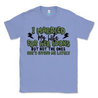 Colony Blue i married my wife for her looks Classic Tee - MaliasSmallBusiness
