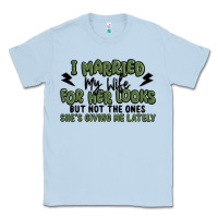 Dusty Blue i married my wife for her looks Classic Tee - MaliasSmallBusiness