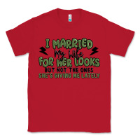 Red i married my wife for her looks Classic Tee - MaliasSmallBusiness