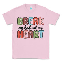 Bubblegum Pink break my bed not my heart Classic Tee - MaliasSmallBusiness