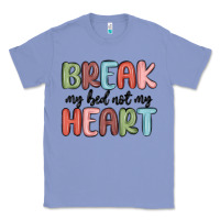 Colony Blue break my bed not my heart Classic Tee - MaliasSmallBusiness