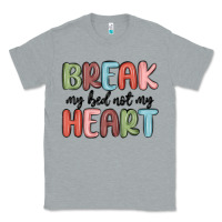 Heather Grey break my bed not my heart Classic Tee - MaliasSmallBusiness