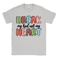 Moon Dust break my bed not my heart Classic Tee - MaliasSmallBusiness