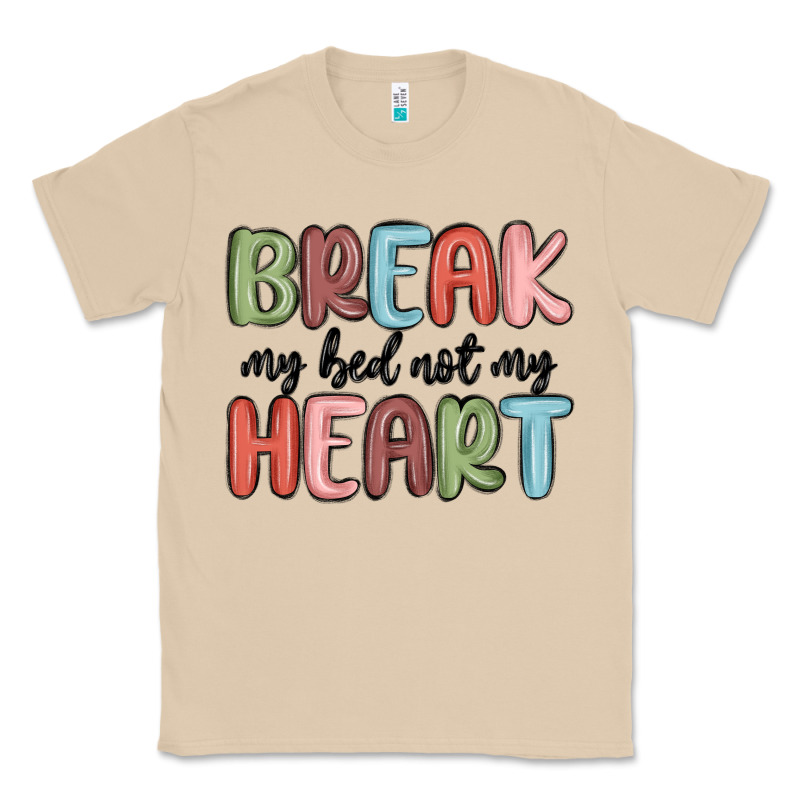 Break My Bed Not My Heart Classic Tee by MaliasSmallBusiness | Teevron