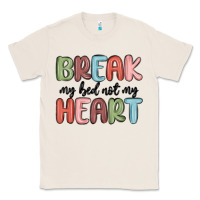 Natural break my bed not my heart Classic Tee - MaliasSmallBusiness