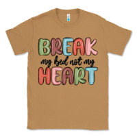 Toasted Coconut break my bed not my heart Classic Tee - MaliasSmallBusiness