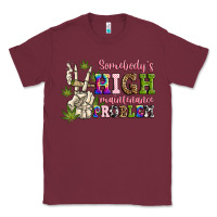 Burgundy somebody's high maintenance  problem Classic Tee - JahusDesignShop