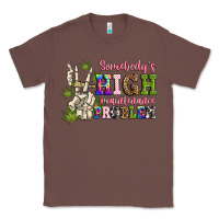 Chestnut somebody's high maintenance  problem Classic Tee - JahusDesignShop