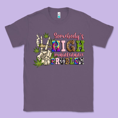Somebody's High Maintenance  Problem Classic Tee Designed By Jahusdesignshop