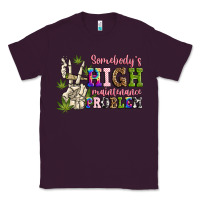 Plum somebody's high maintenance  problem Classic Tee - JahusDesignShop