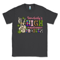 Smoke somebody's high maintenance  problem Classic Tee - JahusDesignShop