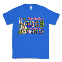 True Royal somebody's high maintenance  problem Classic Tee - JahusDesignShop