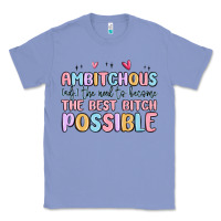 Colony Blue ambitchous (adj.) the need to become the best bitc Classic Tee - MaliasSmallBusiness