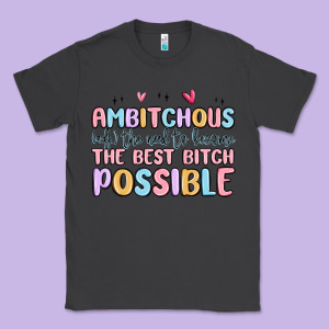 Ambitchous (adj.) The Need To Become The Best Bitc Classic Tee Designed By Maliassmallbusiness