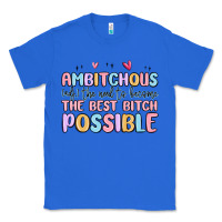 True Royal ambitchous (adj.) the need to become the best bitc Classic Tee - MaliasSmallBusiness