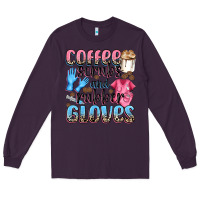 Plum coffee scrubs and rubber gloves Long Sleeve Tee - NancyCooperArtShop