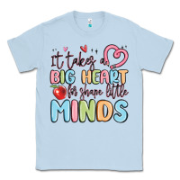 Dusty Blue it takes a big heart for shape little minds Classic Tee - MaliasSmallBusiness