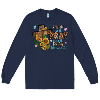 Navy pray on it pray over it pray through it Long Sleeve Tee - MaliasSmallBusiness