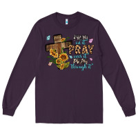 Plum pray on it pray over it pray through it Long Sleeve Tee - MaliasSmallBusiness