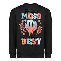 Black bit of a mess but doing my best Heavyweight Sweatshirt - MaliasSmallBusiness