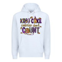 White King cake calories don't count Premium Hoodie - HowdyJamesFarm