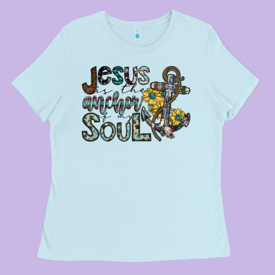 Jesus Is The Anchor Of My Soul Ladies Tee Designed By Sublimationcraftshop