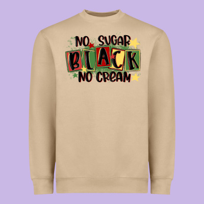 No Sugar Black No Cream Heavyweight Sweatshirt Designed By Maliassmallbusiness