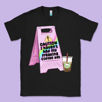 Caution I Haven't Had My Coffee Yet Classic Tee Designed By Maliassmallbusiness