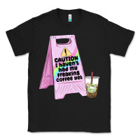 Black caution i haven't had my coffee yet Classic Tee - MaliasSmallBusiness