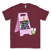 Burgundy caution i haven't had my coffee yet Classic Tee - MaliasSmallBusiness