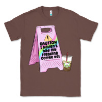 Chestnut caution i haven't had my coffee yet Classic Tee - MaliasSmallBusiness