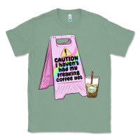 Sage caution i haven't had my coffee yet Classic Tee - MaliasSmallBusiness
