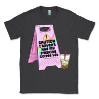 Smoke caution i haven't had my coffee yet Classic Tee - MaliasSmallBusiness