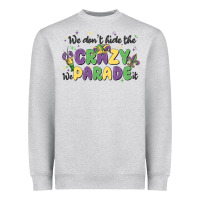 Heather Grey we don't hide the crazy we parade it Heavyweight Sweatshirt - MaliasSmallBusiness