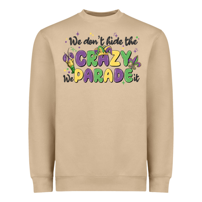 We Don't Hide The Crazy We Parade It Heavyweight Sweatshirt by MaliasSmallBusiness | Teevron